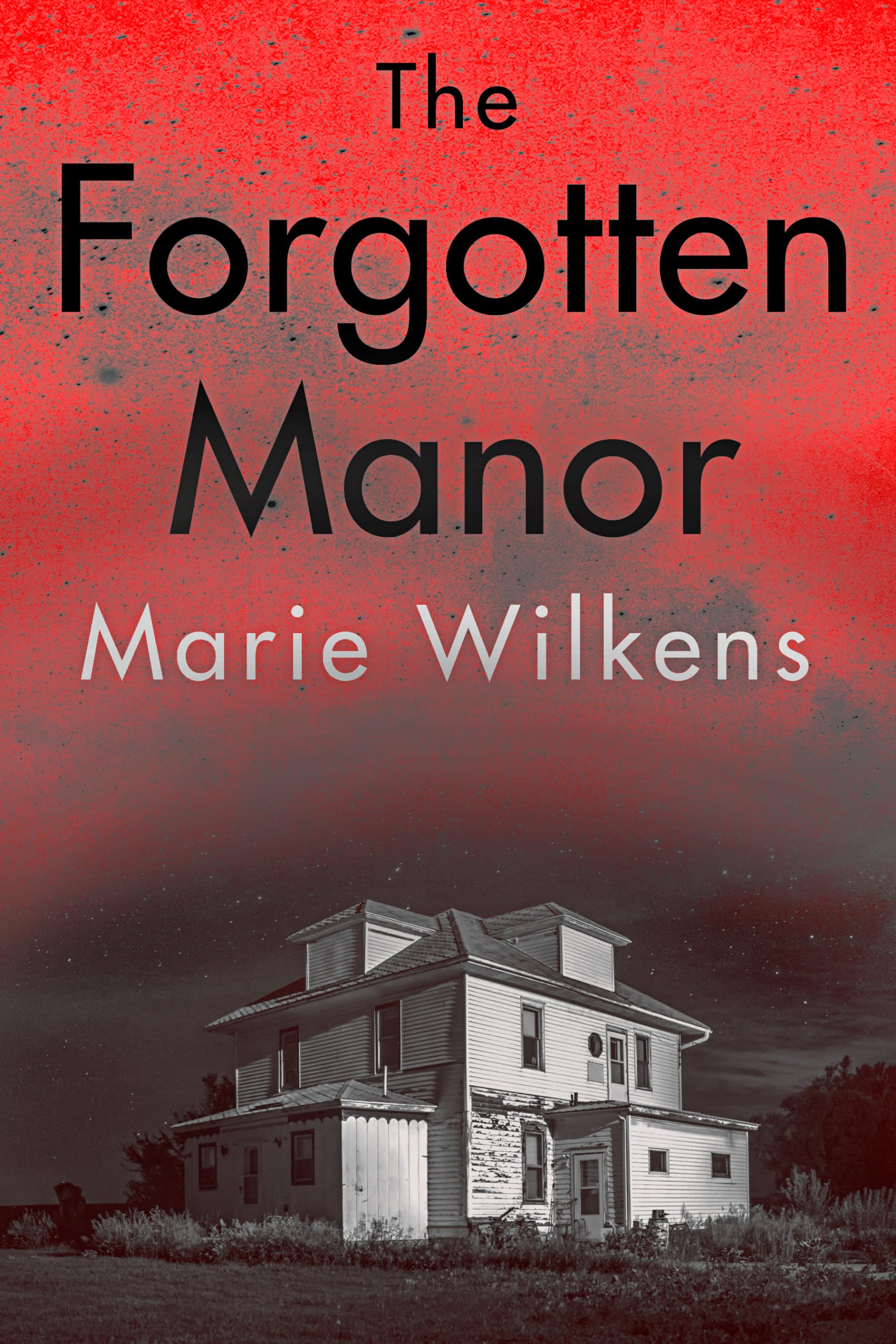 The Forgotten Manor: A Riveting Small Town Haunted House Mystery Thriller Boxset