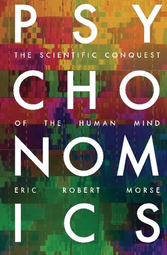 Science Prevails Psychonomics: How Modern Science Aims to Conquer the Mind and How the ...