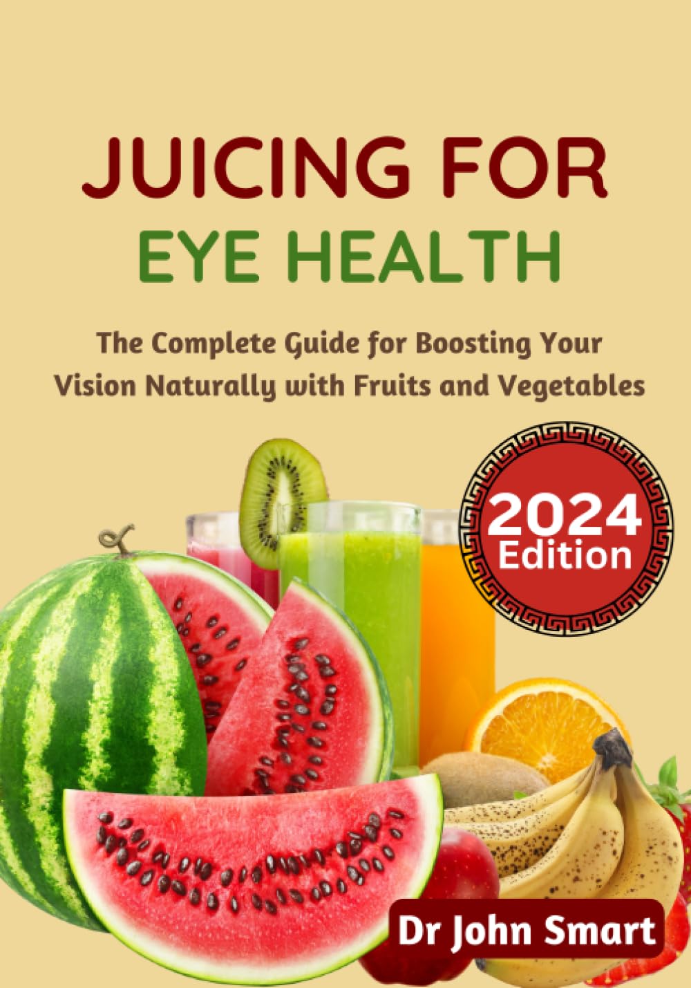 Juicing for Eye Health The Complete Guide for Boosting Your Vision