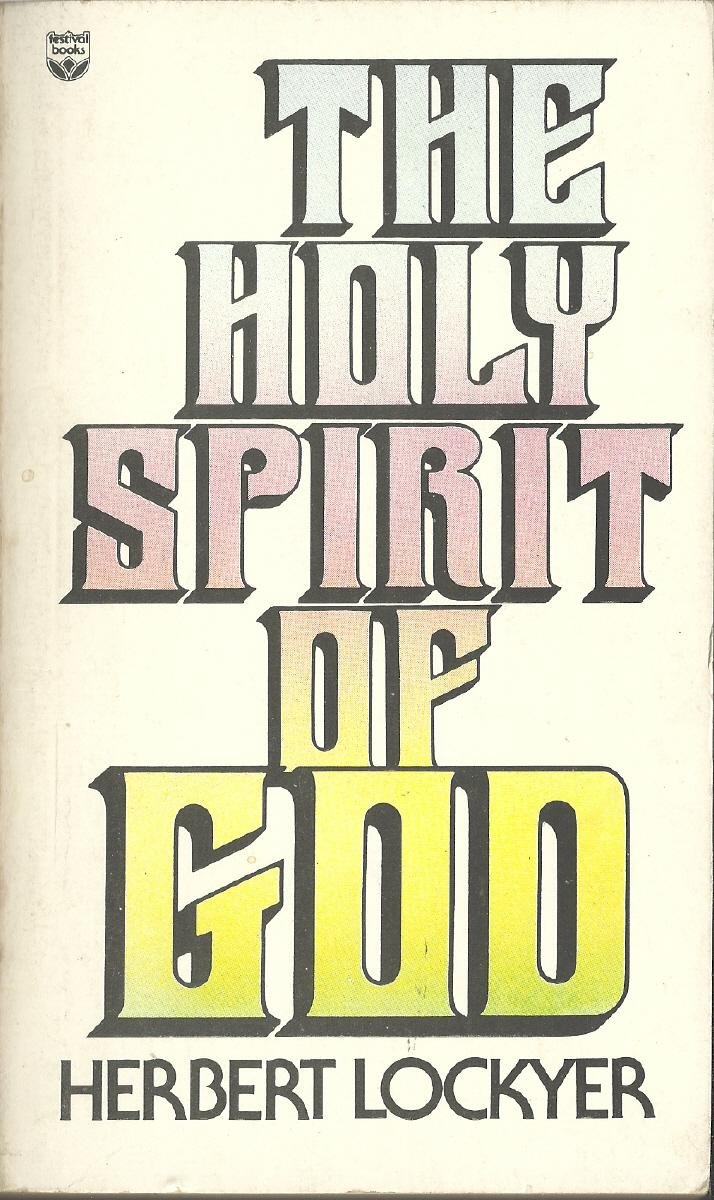 The Holy Spirit of God by Herbert Lockyer | Goodreads