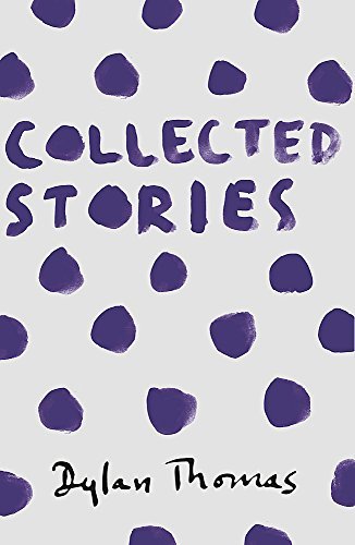 Collected Stories by Dylan Thomas | Goodreads