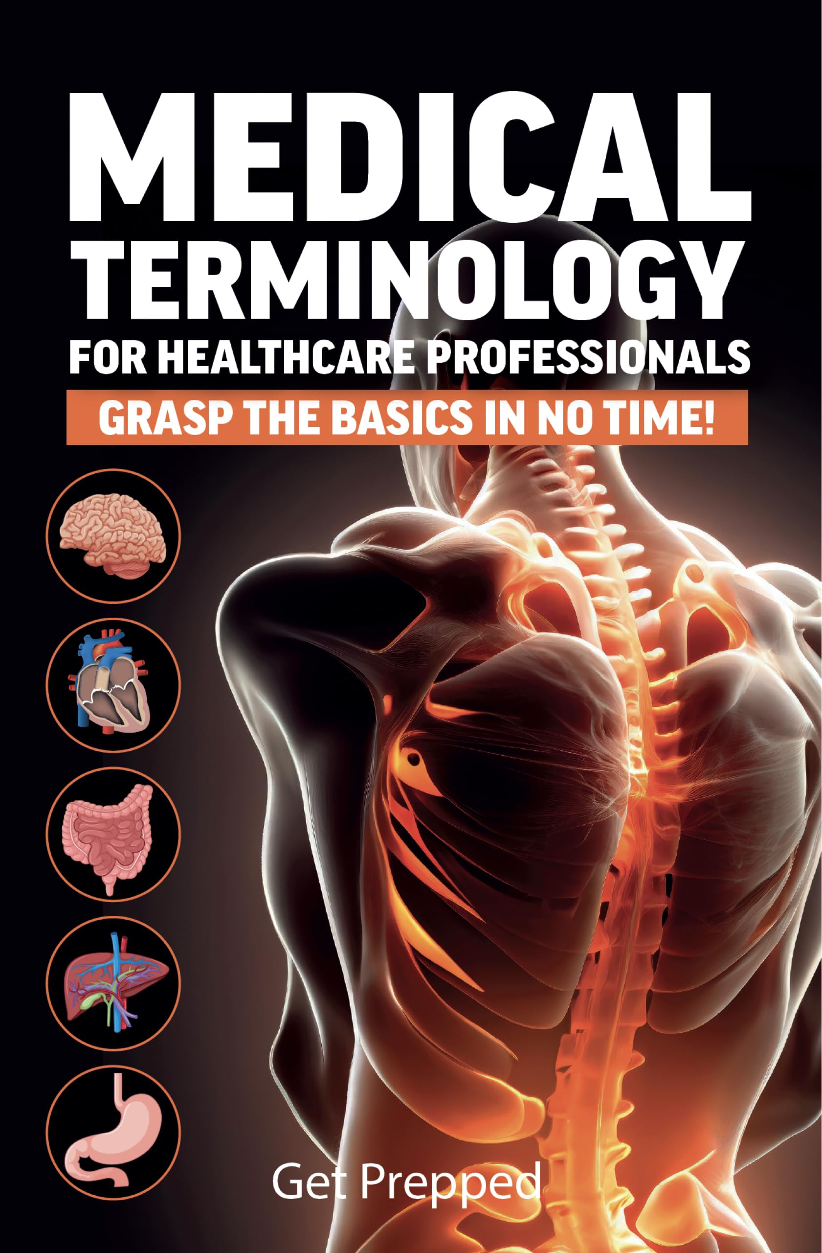 Medical Terminology for Healthcare Beginners: 3 Books in 1: Grasp the Basics in No Time!