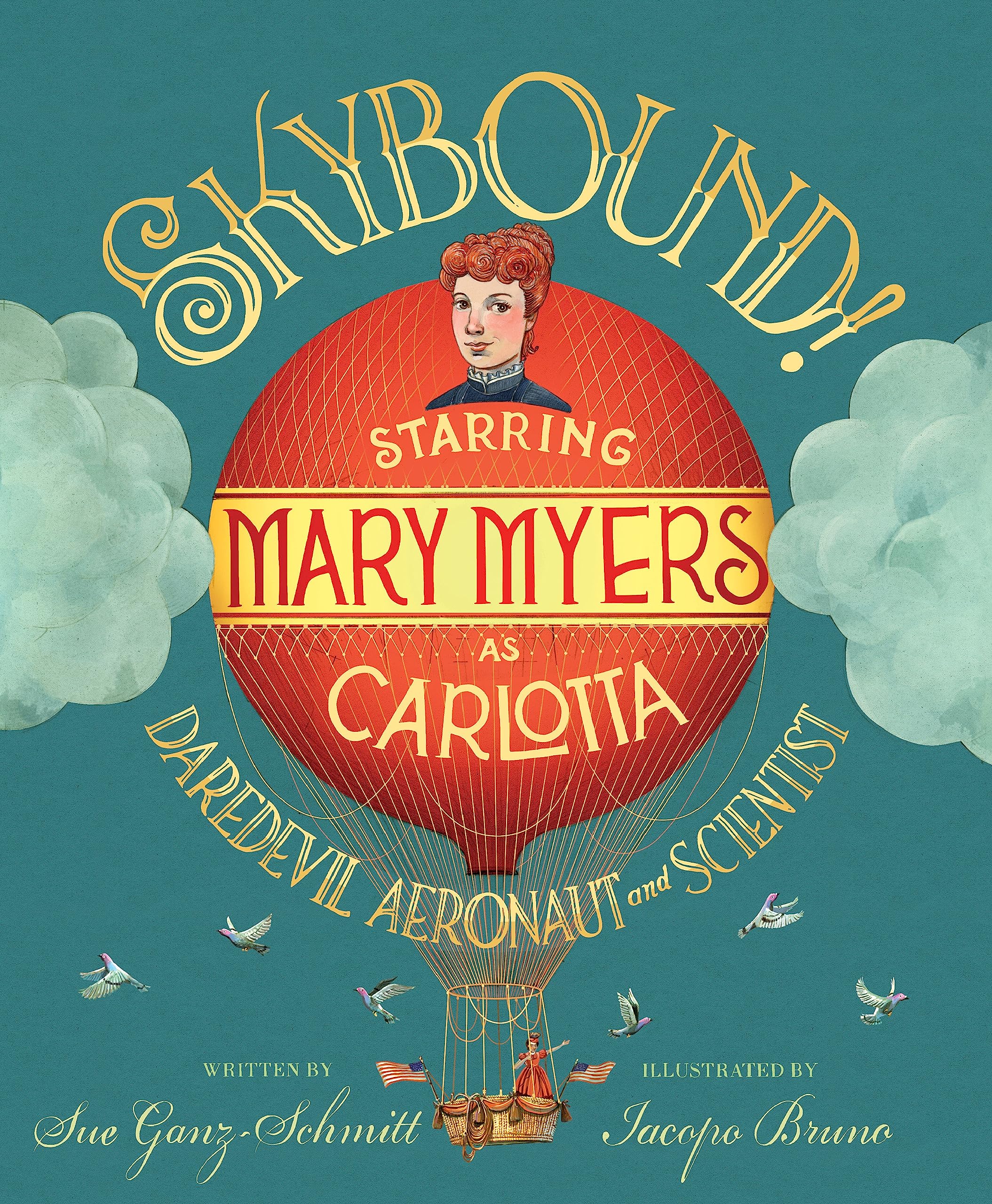 Skybound!: Starring Mary Myers as Carlotta, Daredevil Aeronaut and Scientist