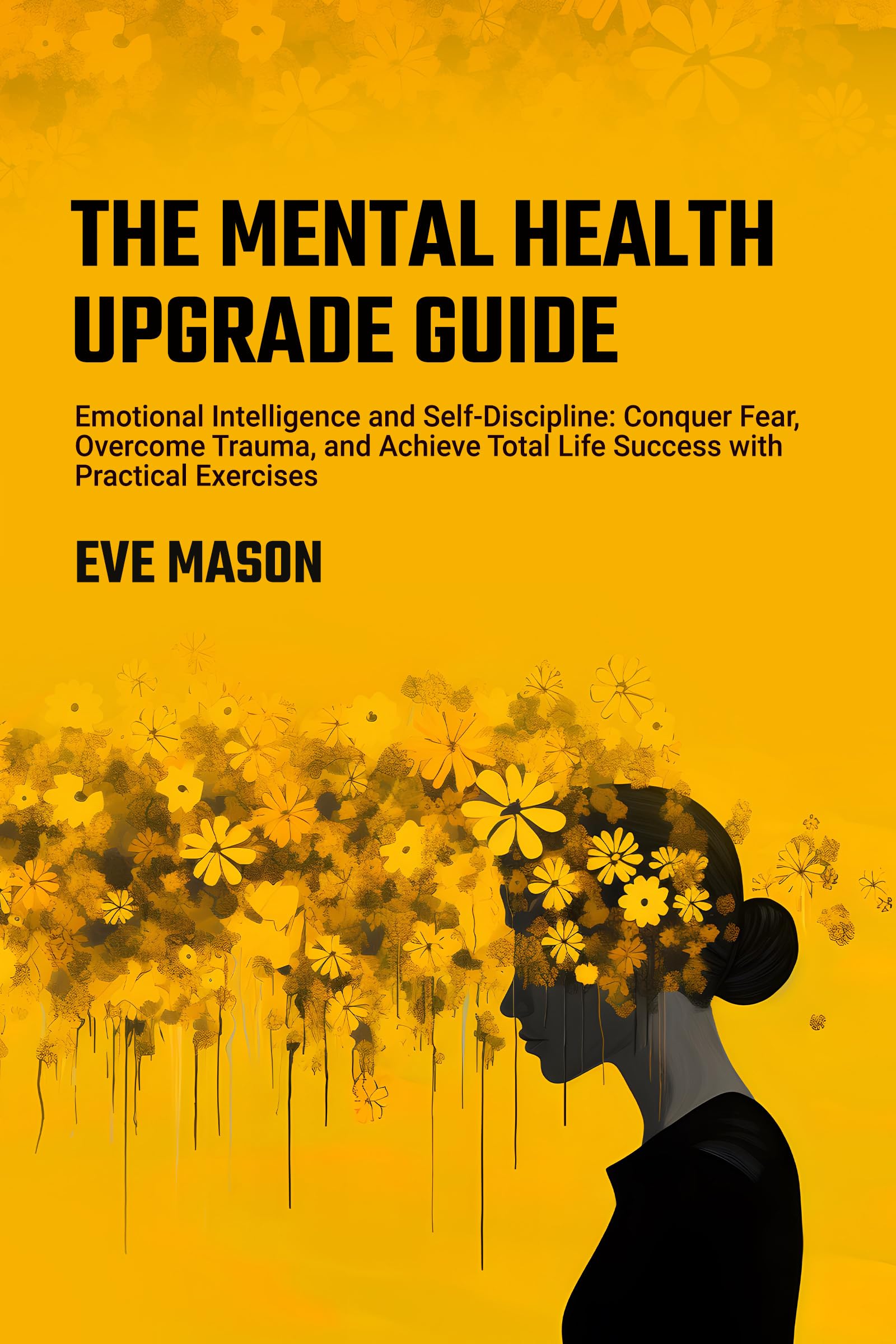 The Mental Health Upgrade Guide: Emotional Intelligence and Self ...