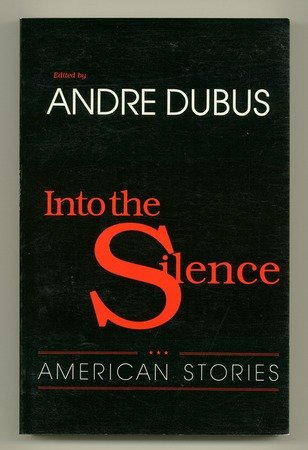 Into the Silence by Andre Dubus | Goodreads