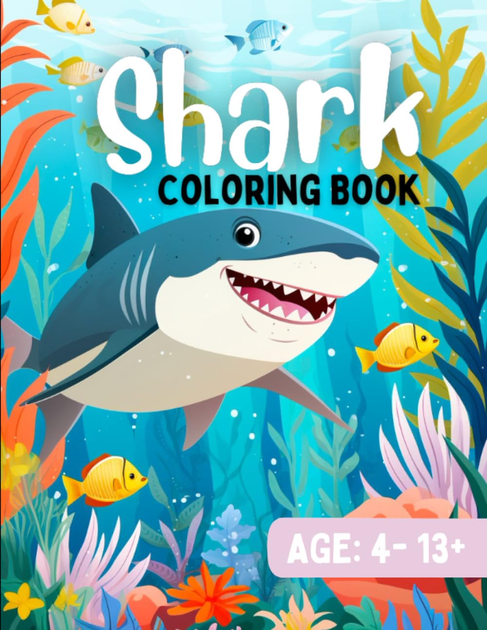 Shark Coloring Book: Shark Coloring Book for Kids from 4 to 13+ years ...