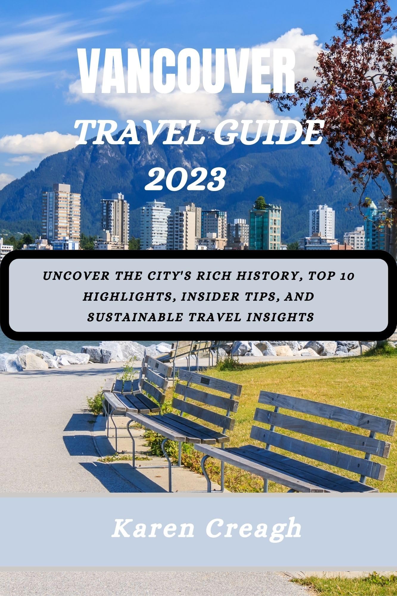 Vancouver travel guide 2023. Uncover the City's Rich History, Top 10