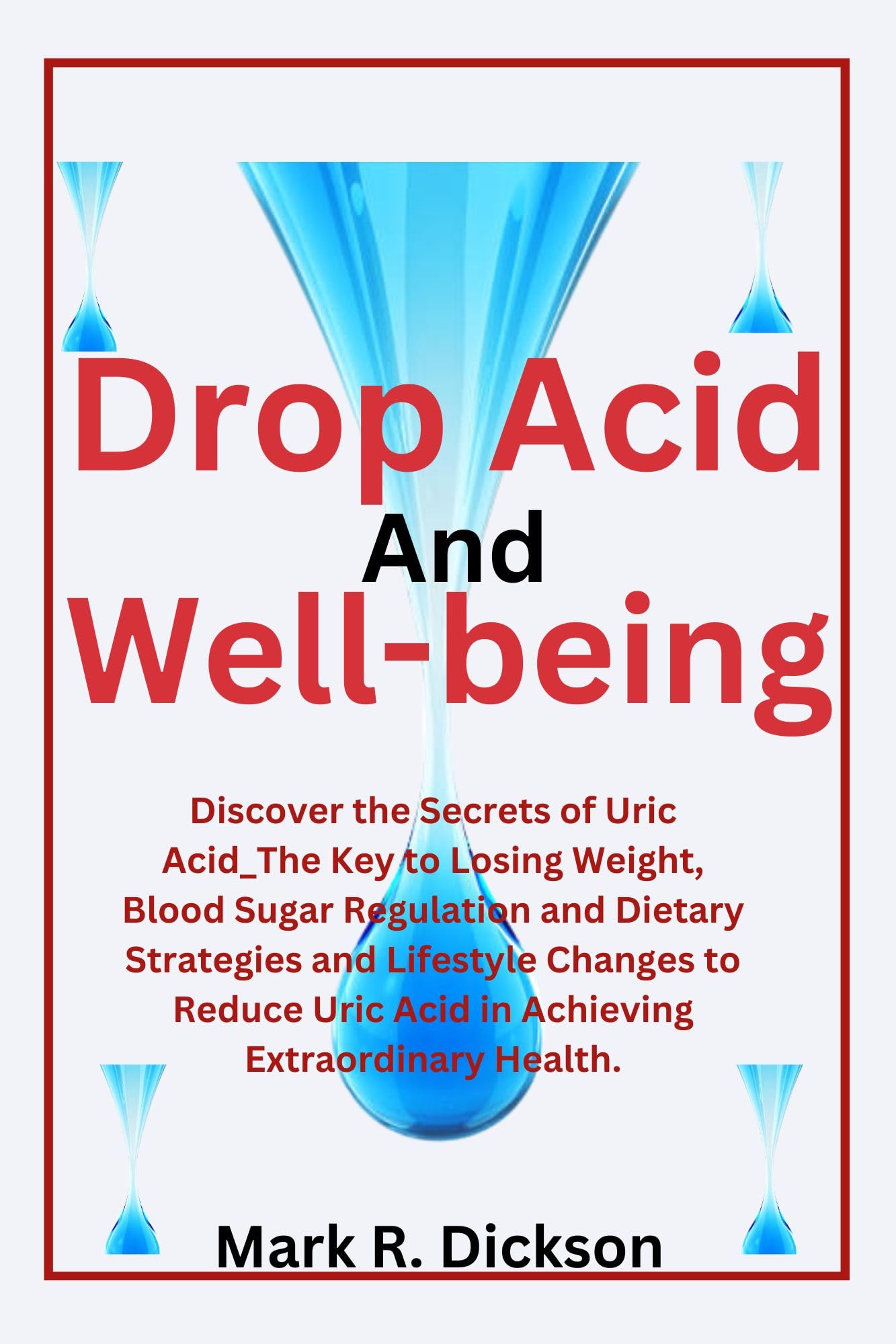 DropAcid and Wellbeing Discover the Secrets of Uric AcidThe Key to