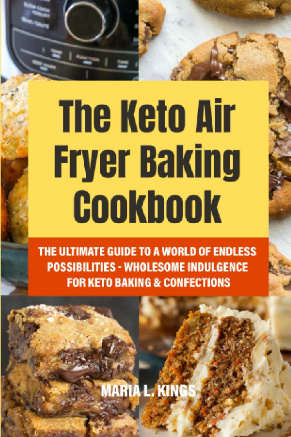 The Keto Air Fryer Baking Cookbook The Ultimate Guide to a World of
