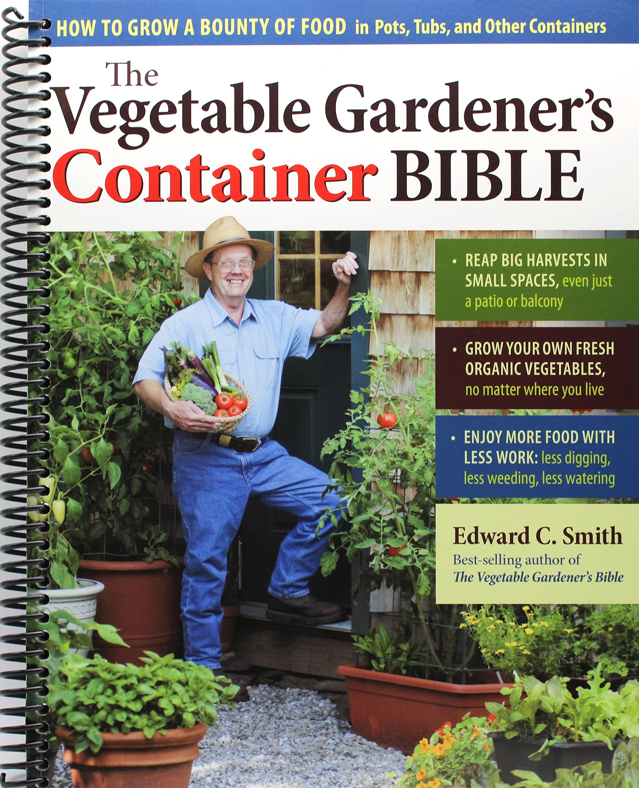 The Vegetable Gardener's Container Bible How to Grow a Bounty of Food