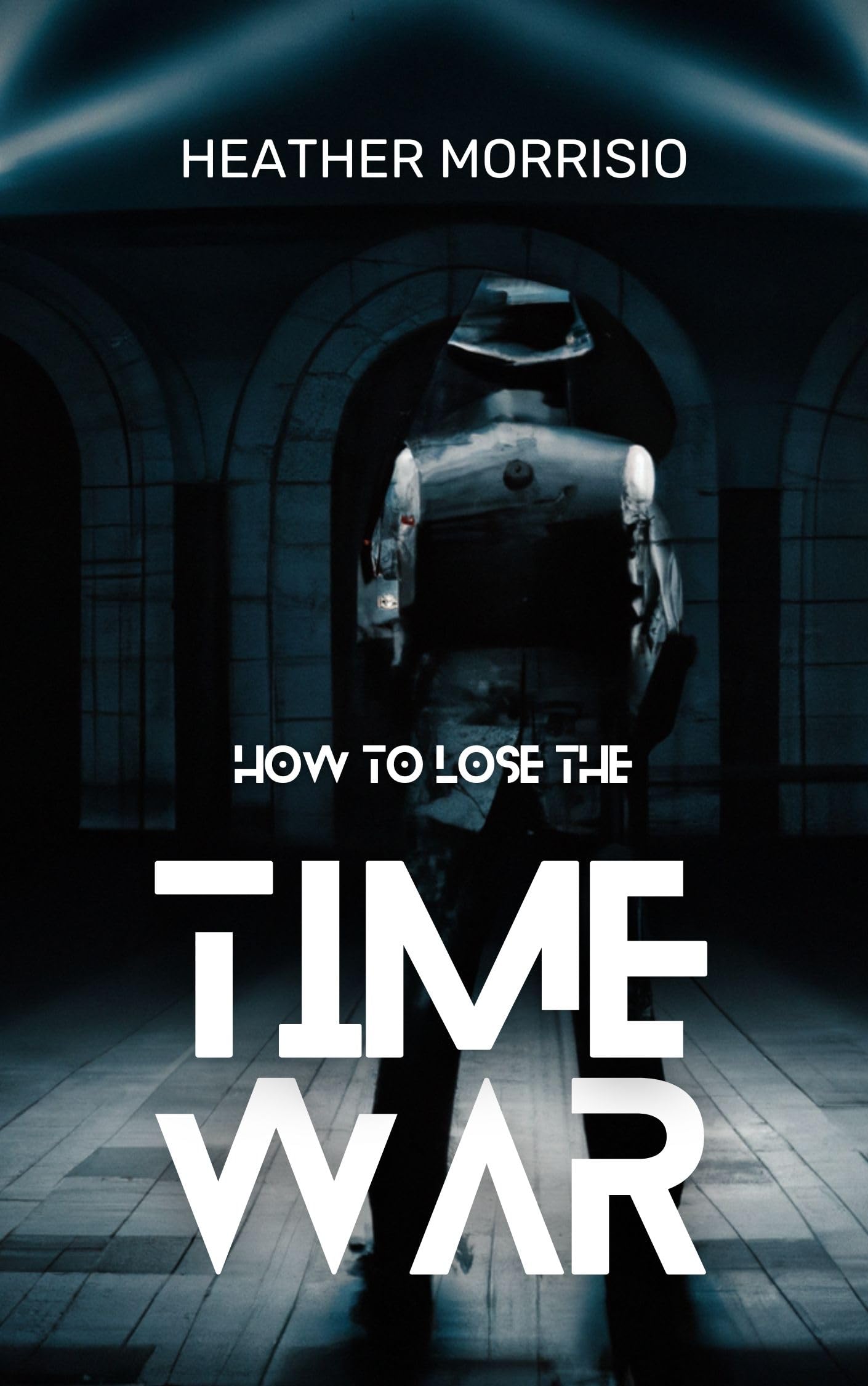 HOW TO LOSE THE TIME WAR: Navigating the Paradoxes of Time Travel