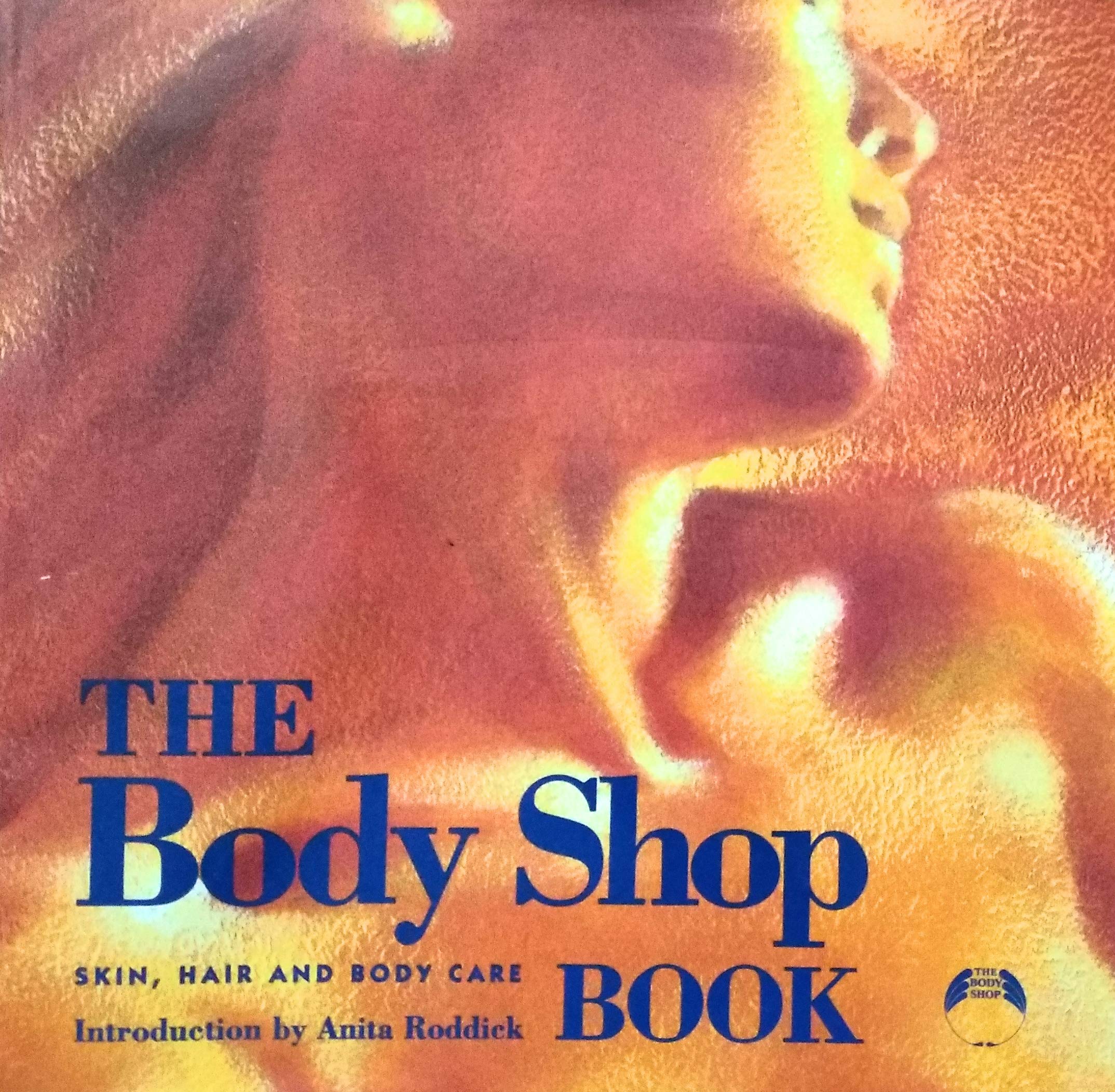 The Body Shop Book by Anita Roddick Goodreads
