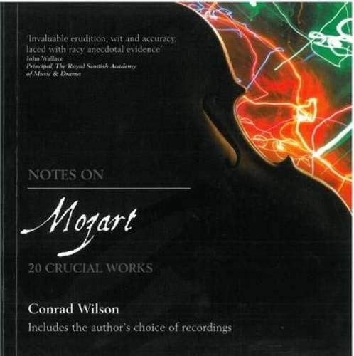 [Notes on Mozart: 20 Crucial Works] [Author: Wilson, Conrad] [August ...