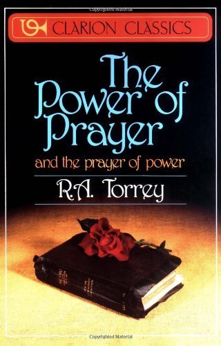 The Power of Prayer by R. A. Torrey (1987-03-12) by Reuben A. Torrey ...