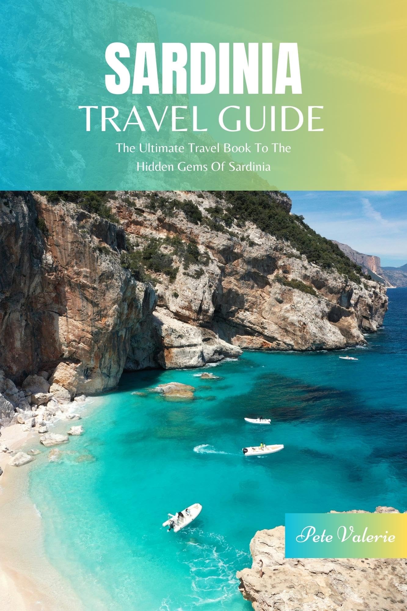 Sardinian Travel Guide 2024 The Ultimate Travel Book To Unveiling