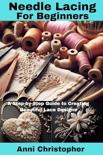 Picture of NEEDLE LACING FOR BEGINNERS: A Step-by-Step Guide to Creating Beautiful ...