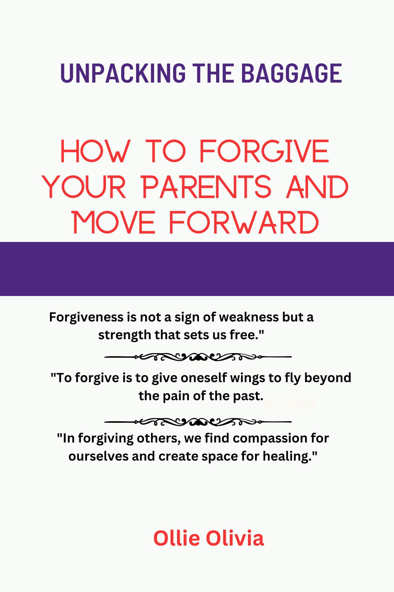 Unpacking the Baggage How to Your Parents and Move Forward by