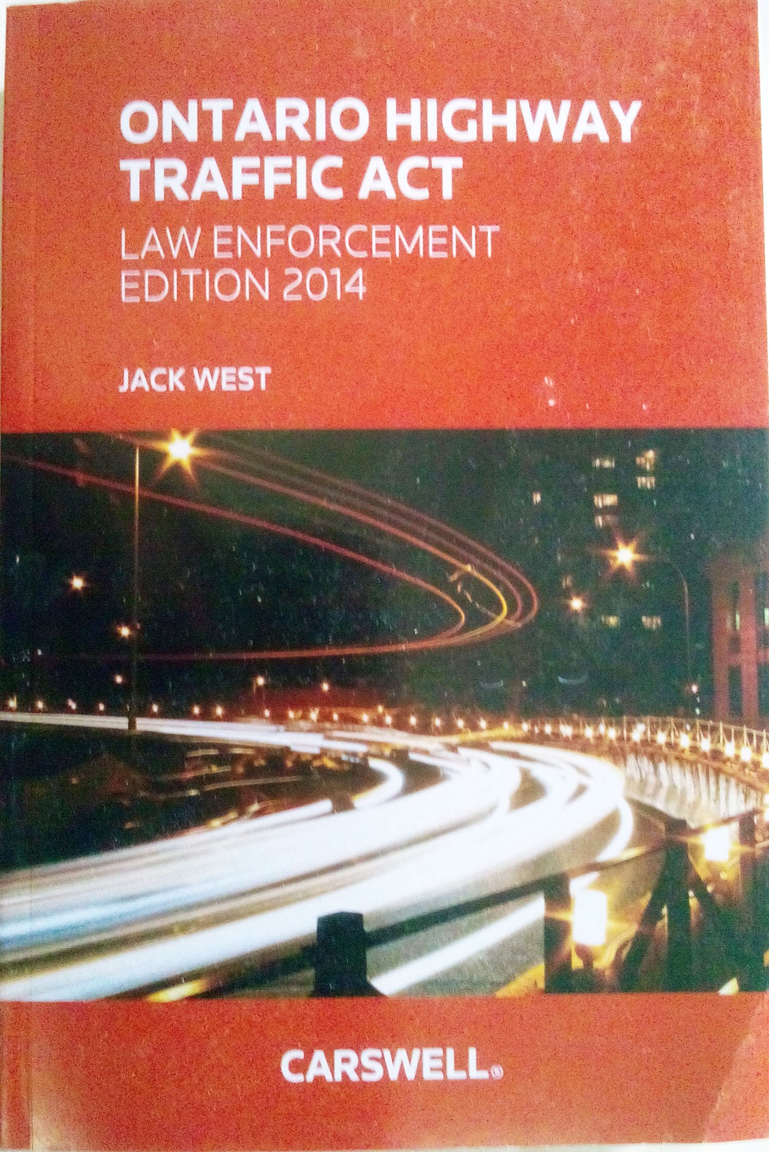 Ontario Highway Traffic ACT Law Enforcement Edition 2014 by Jack West