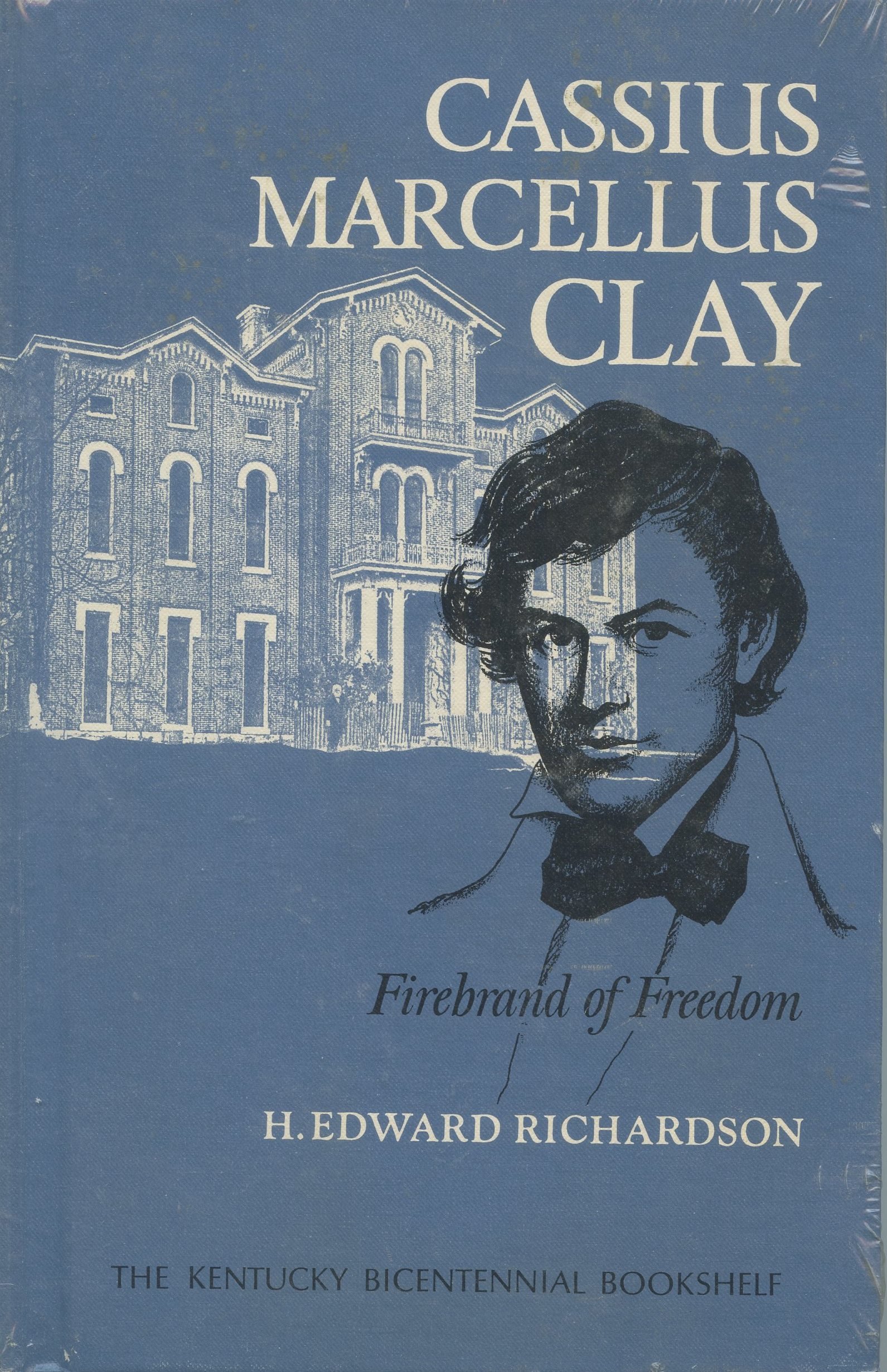 Cassius Marcellus Clay: Firebrand of freedom