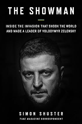 The Showman: Inside the Invasion That Shook the World and Made a Leader of Volodymyr Zelensky