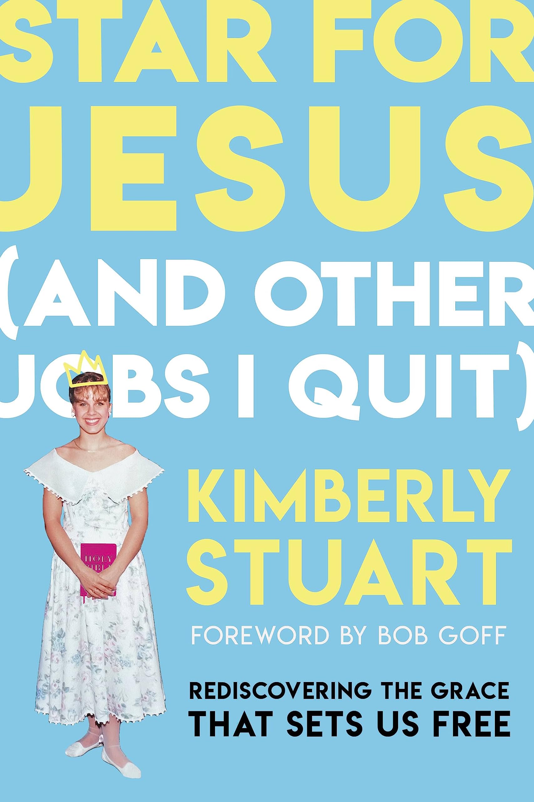 Star for Jesus (And Other Jobs I Quit): Rediscovering the Grace that Sets Us Free