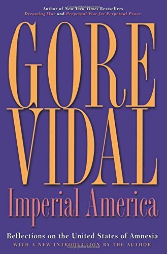 Imperial America: Reflections on the United States of Amnesia by Gore ...