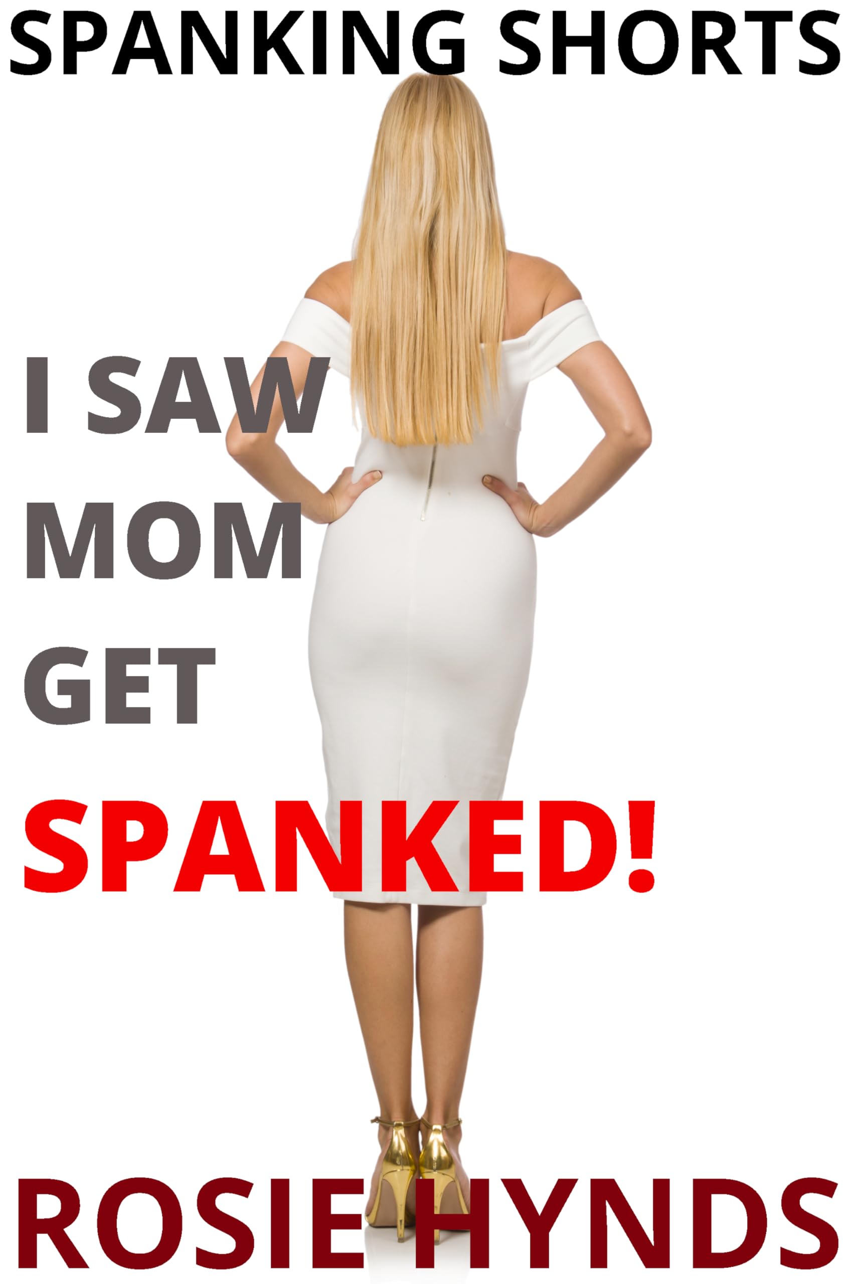 Spanking Shorts I Saw Mom Get Spanked By Rosie Hynds Goodreads Spanking Shorts I Saw Mom Get Spanked By Rosie Hynds Goodreads