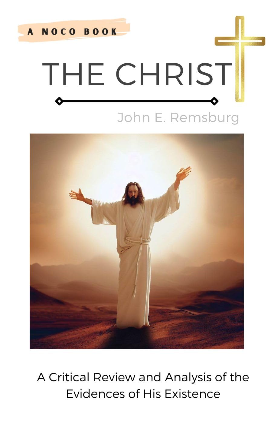The Christ A Critical Review and Analysis of the Evidences of His