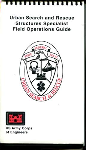 Urban Search and Rescue Structures Specialist Field Operations Guide by