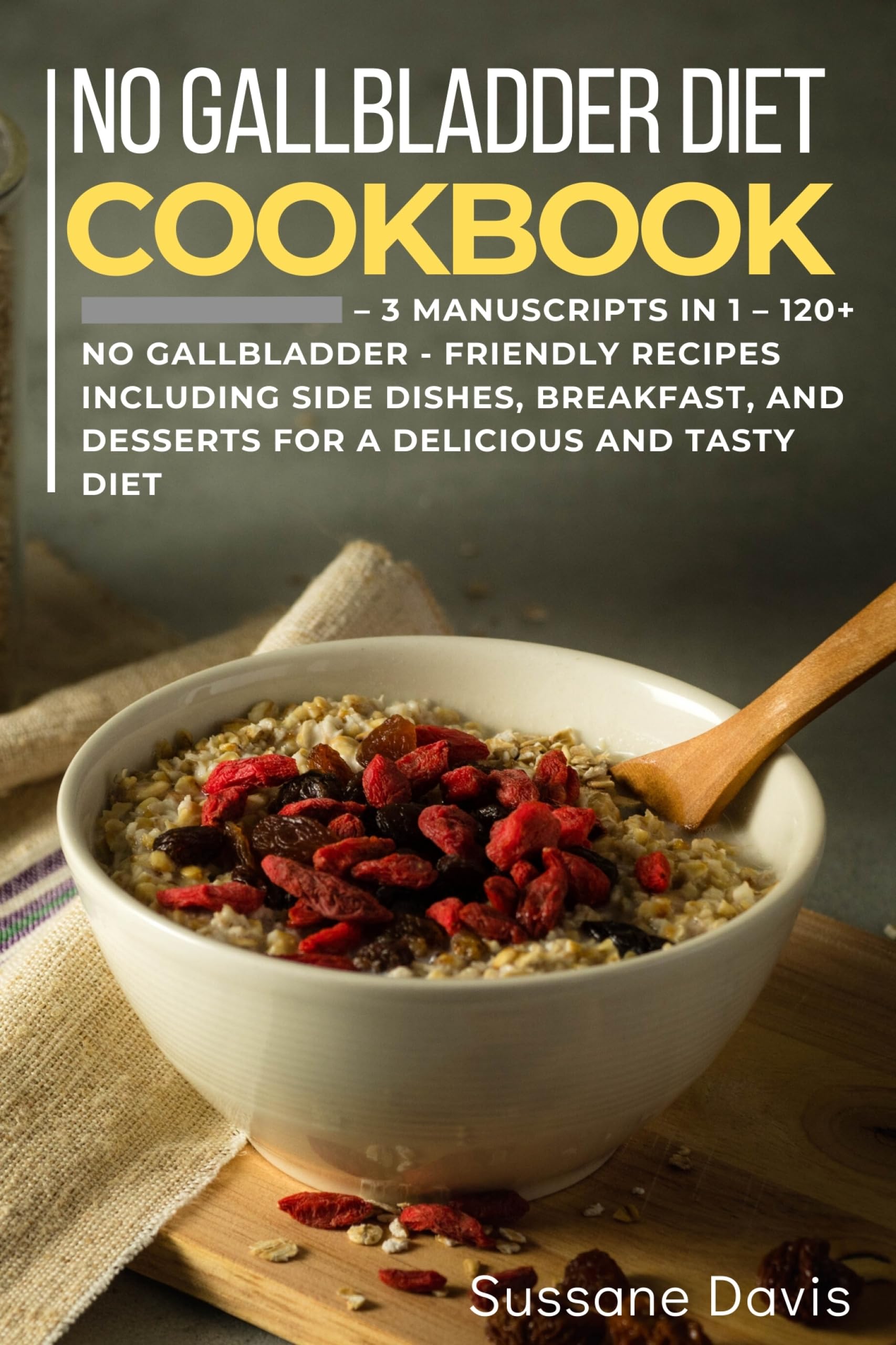 No Gallbladder Diet 3 Manuscripts in 1 120+ No Gallbladder