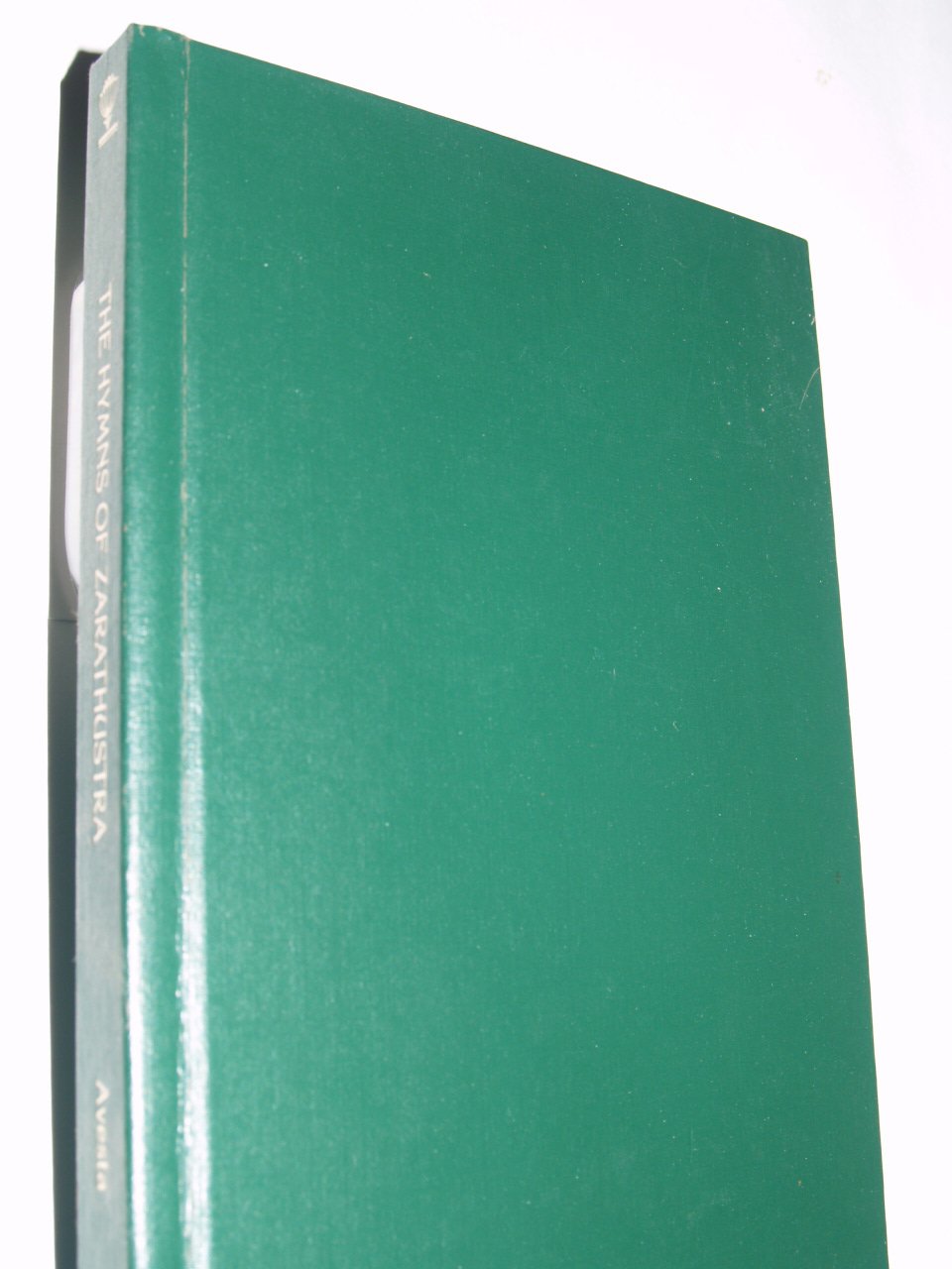 Hymns of Zarathustra Being a Translation of the Gathas Together With