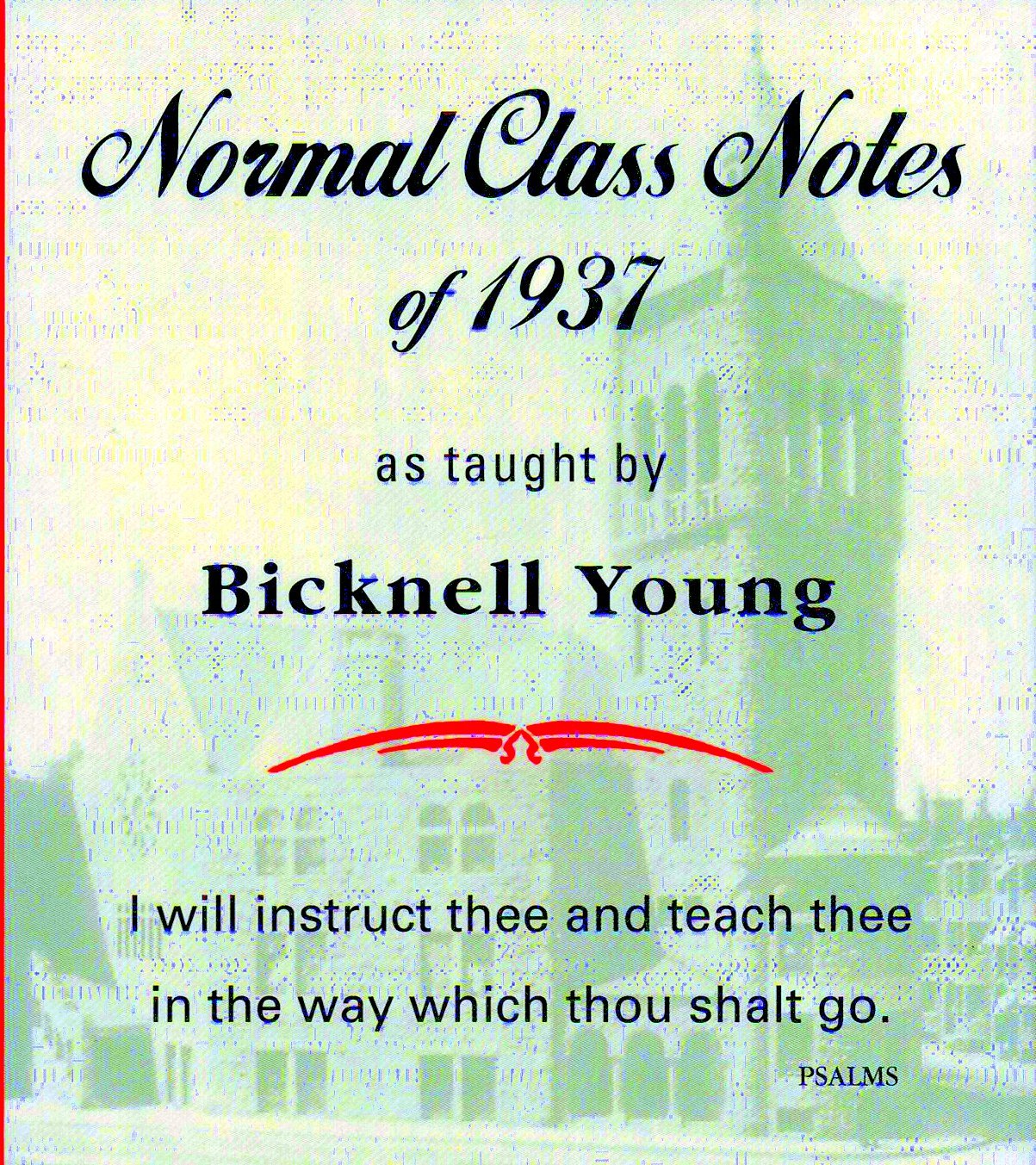 Normal Class notes of 1937 as Taught by Bicknell Young by Bicknell Young Goodreads