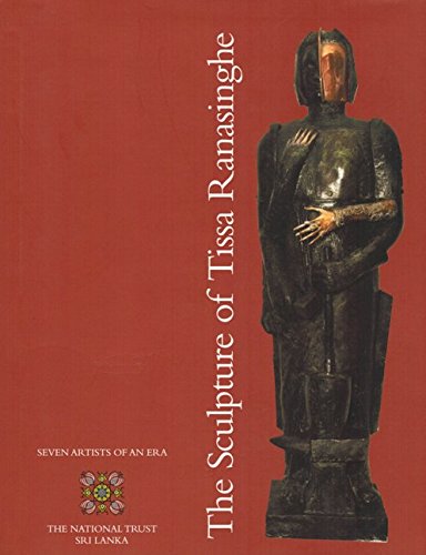 The sculpture of Tissa Ranasinghe: seven artists of an era at the end ...