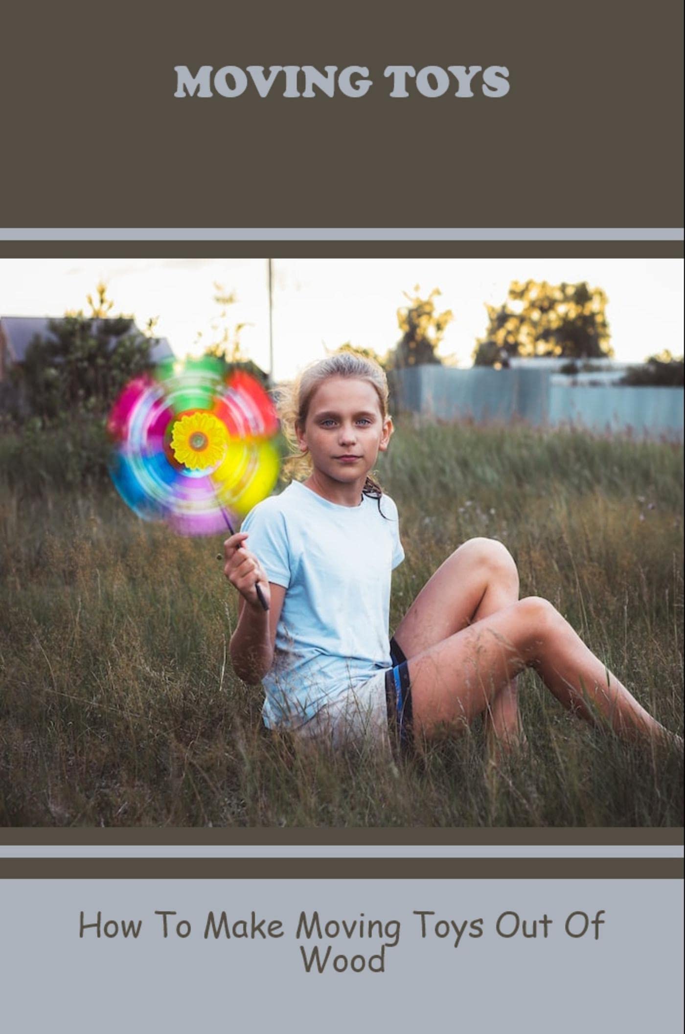 Moving Toys How To Make Moving Toys Out Of Wood by Heidy Croke Goodreads