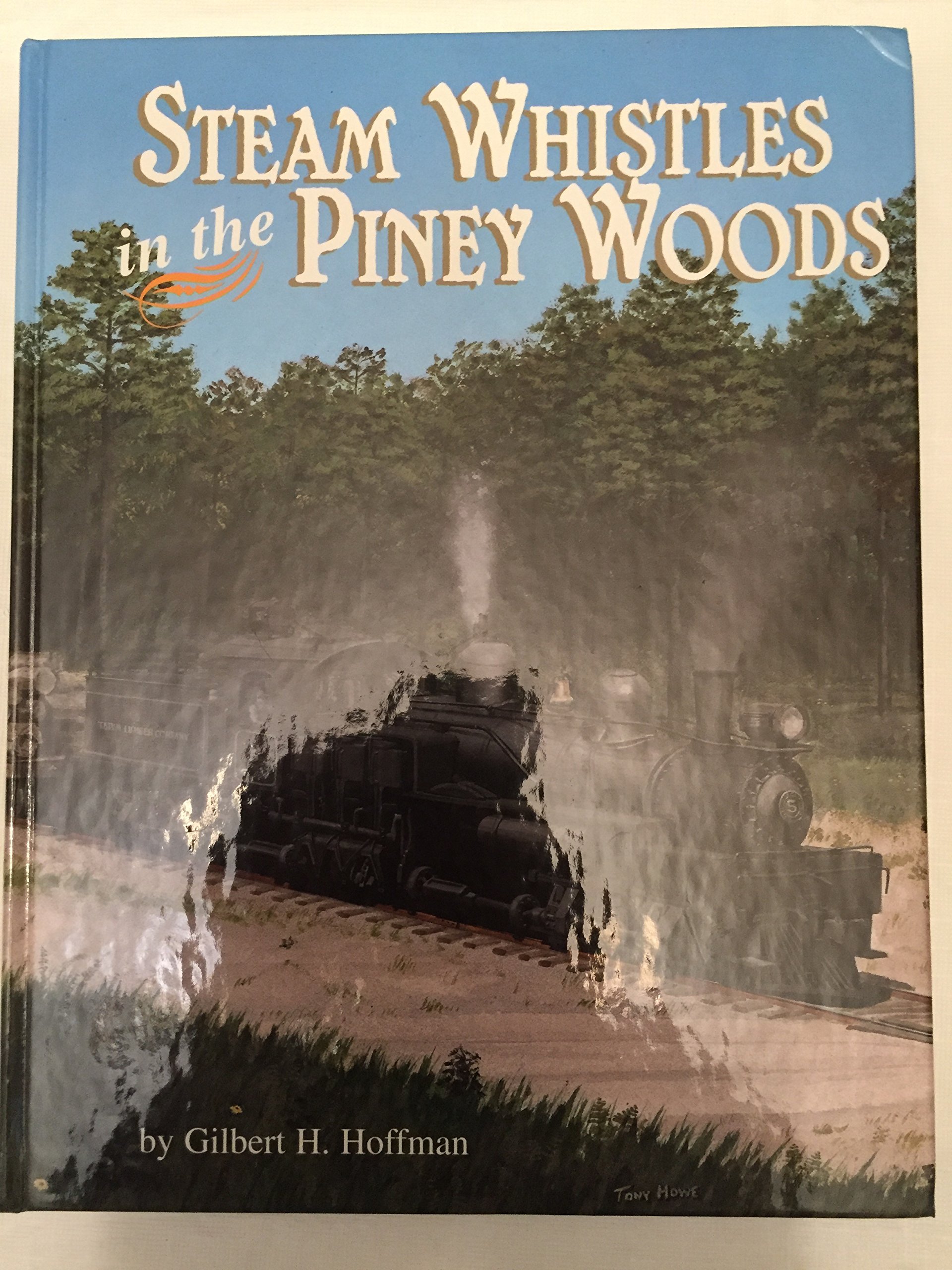 Steam whistles in the piney woods A history of the sawmills and