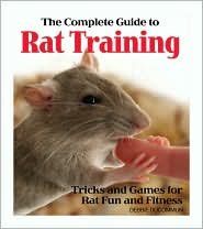 Complete Guide to Rat Training by Debbie Ducommun by by Debbie Ducommun ...