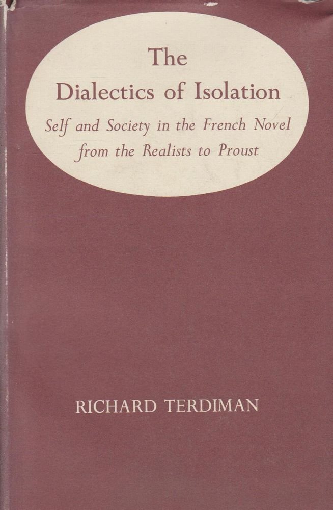 French Isolation The dialectics of isolation: Self and society in the French novel from ...