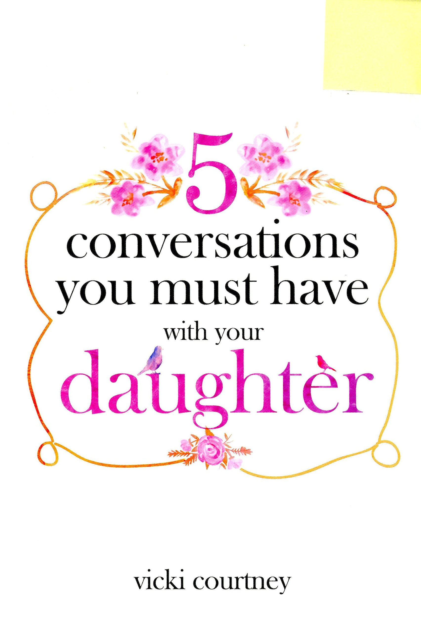 Five Conversations You Must Have with Your Daughter by Vicki Courtney | Goodreads