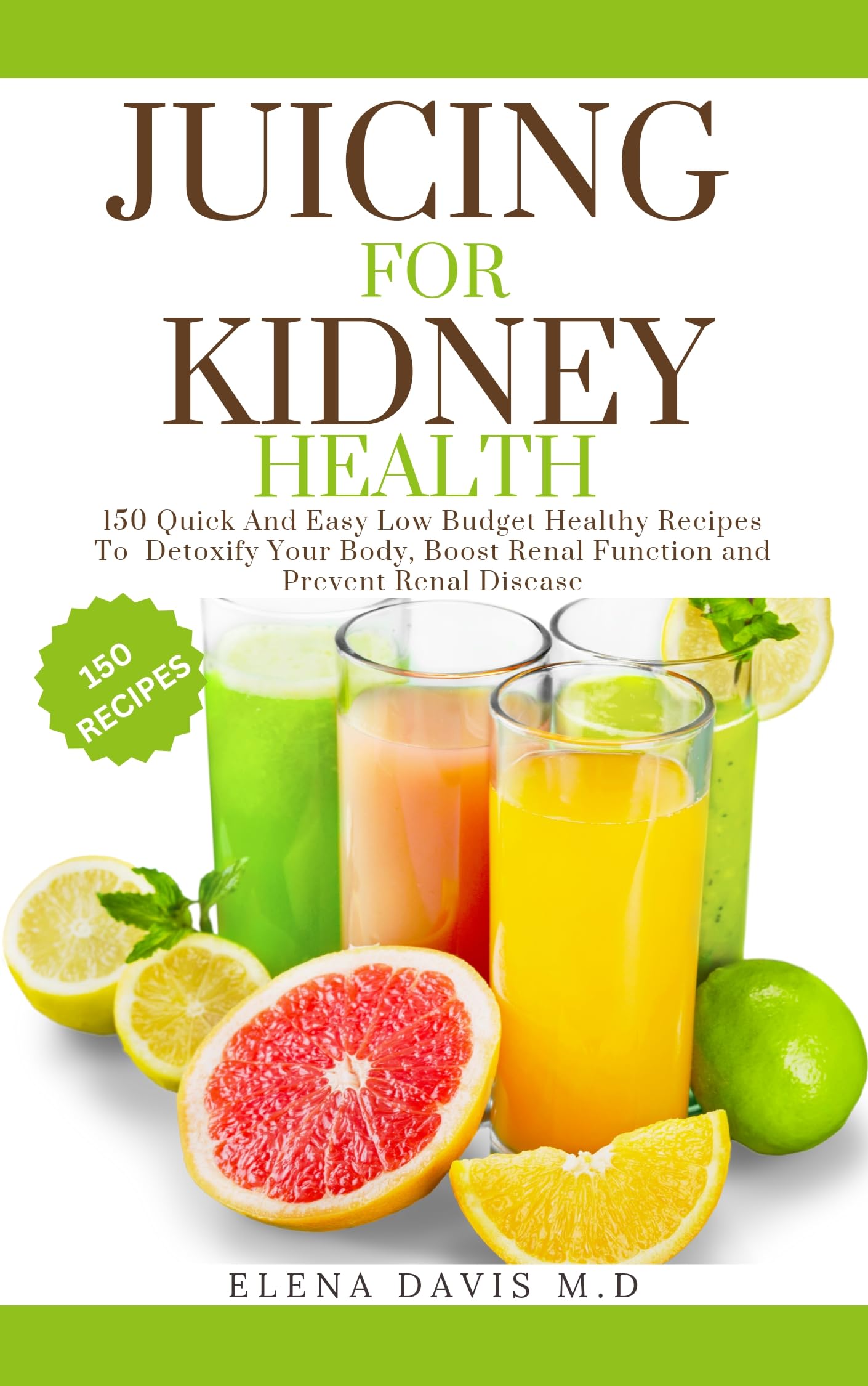 JUICING FOR KIDNEY HEALTH 150 Quick And Easy Low Budget Healthy
