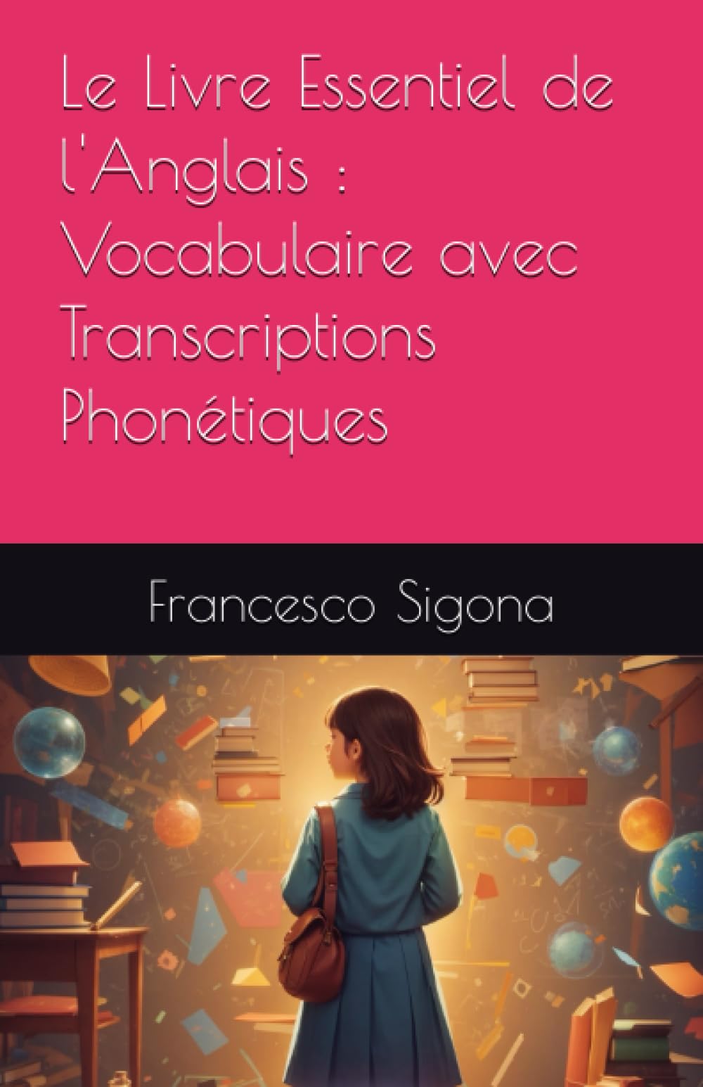 Le Livre Essentiel de l'Anglais Vocabulaire avec Transcriptions