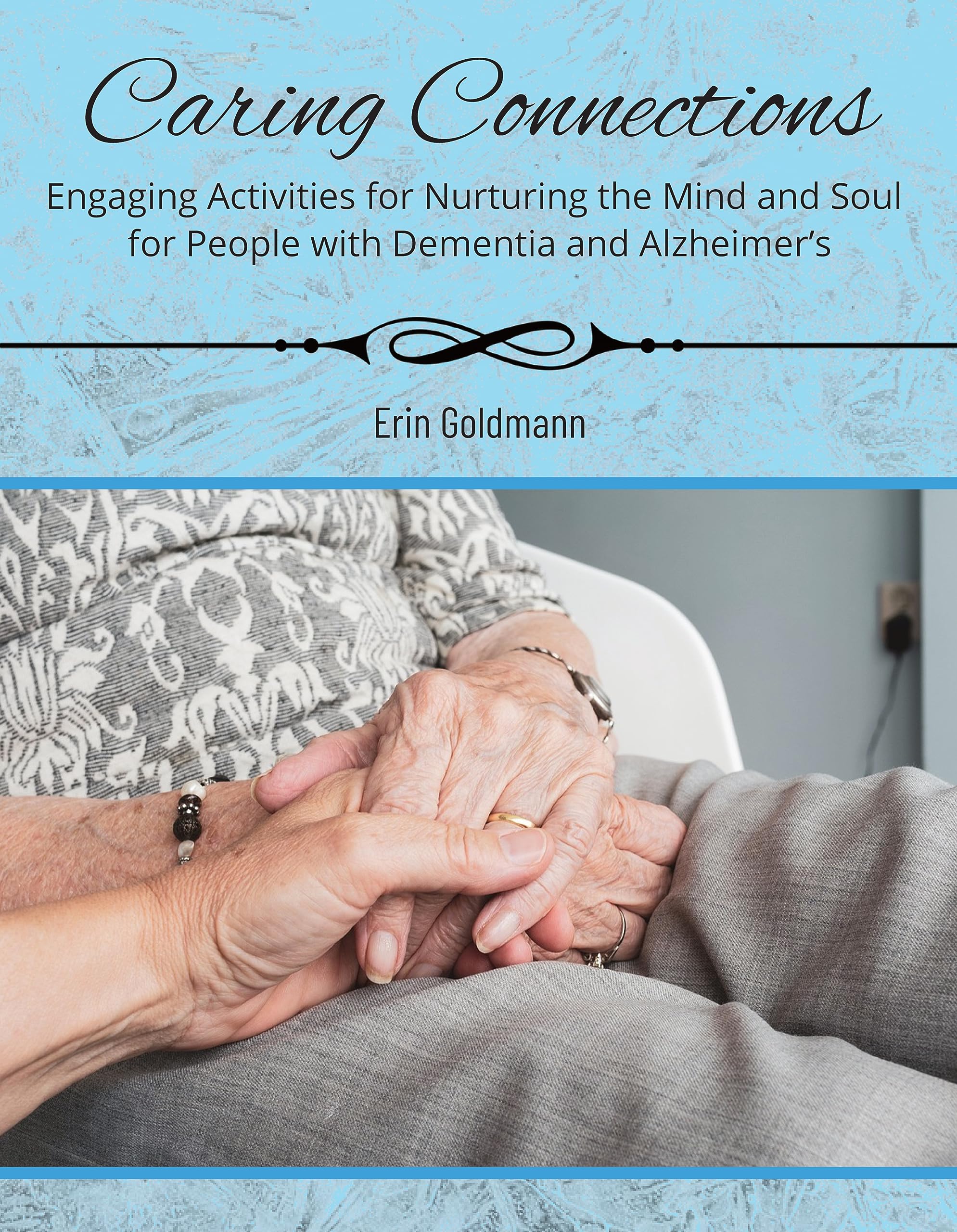 Caring Connections Engaging Activities for Nurturing the Mind and Soul