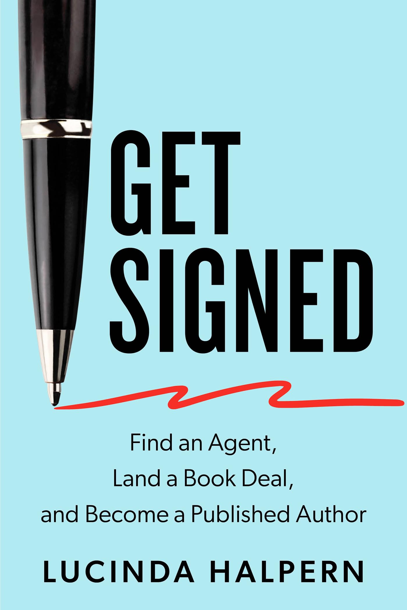 Get Signed: Find an Agent, Land a Book Deal, and Become a Published ...