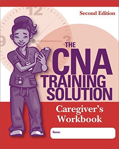 The CNA Training Solution: Care Giver's Workbook, Second Edition 2nd ...