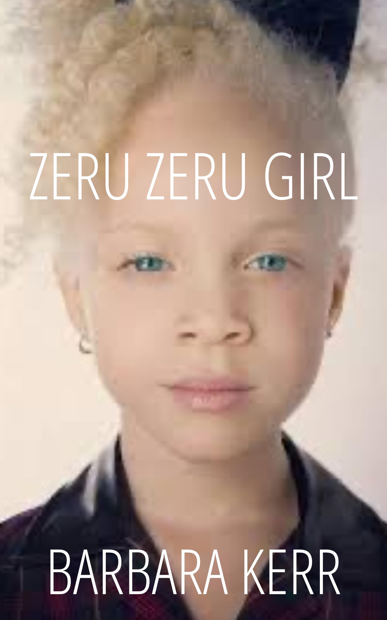 Zeru Zeru Girl by Barbara A. Kerr Goodreads
