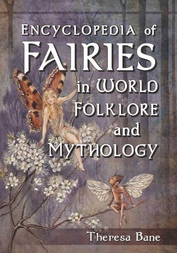 Encyclopedia of Fairies in World Folklore and Mythology by Theresa Bane (2013) Paperback