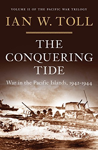 The Conquering Tide: War in the Pacific Islands, 1942-1944 (Pacific War Trilogy) by Ian W. Toll