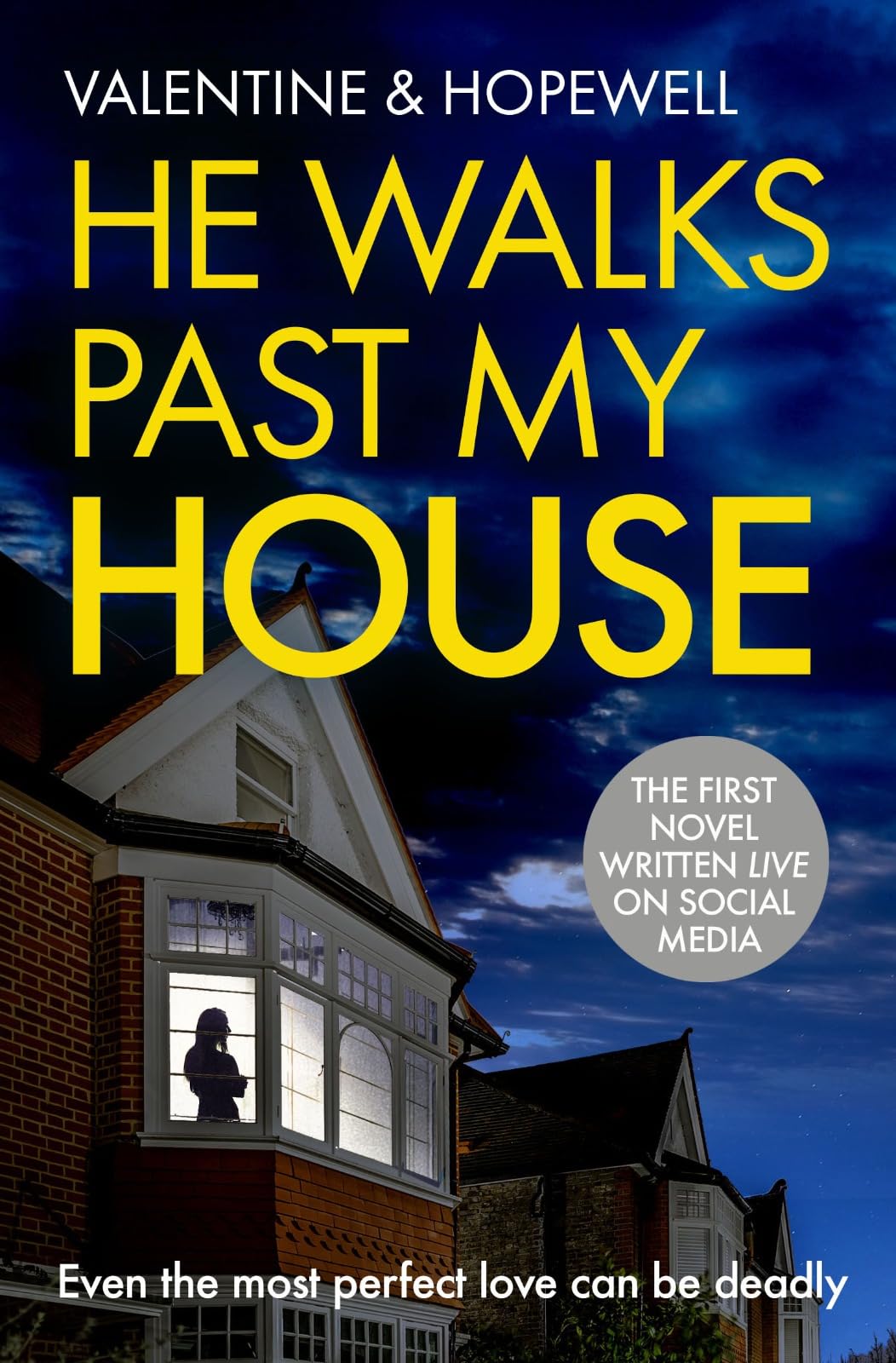 He Walks Past My House: Uniquely written live on Instagram. The NEW psychological thriller that gripped its followers.