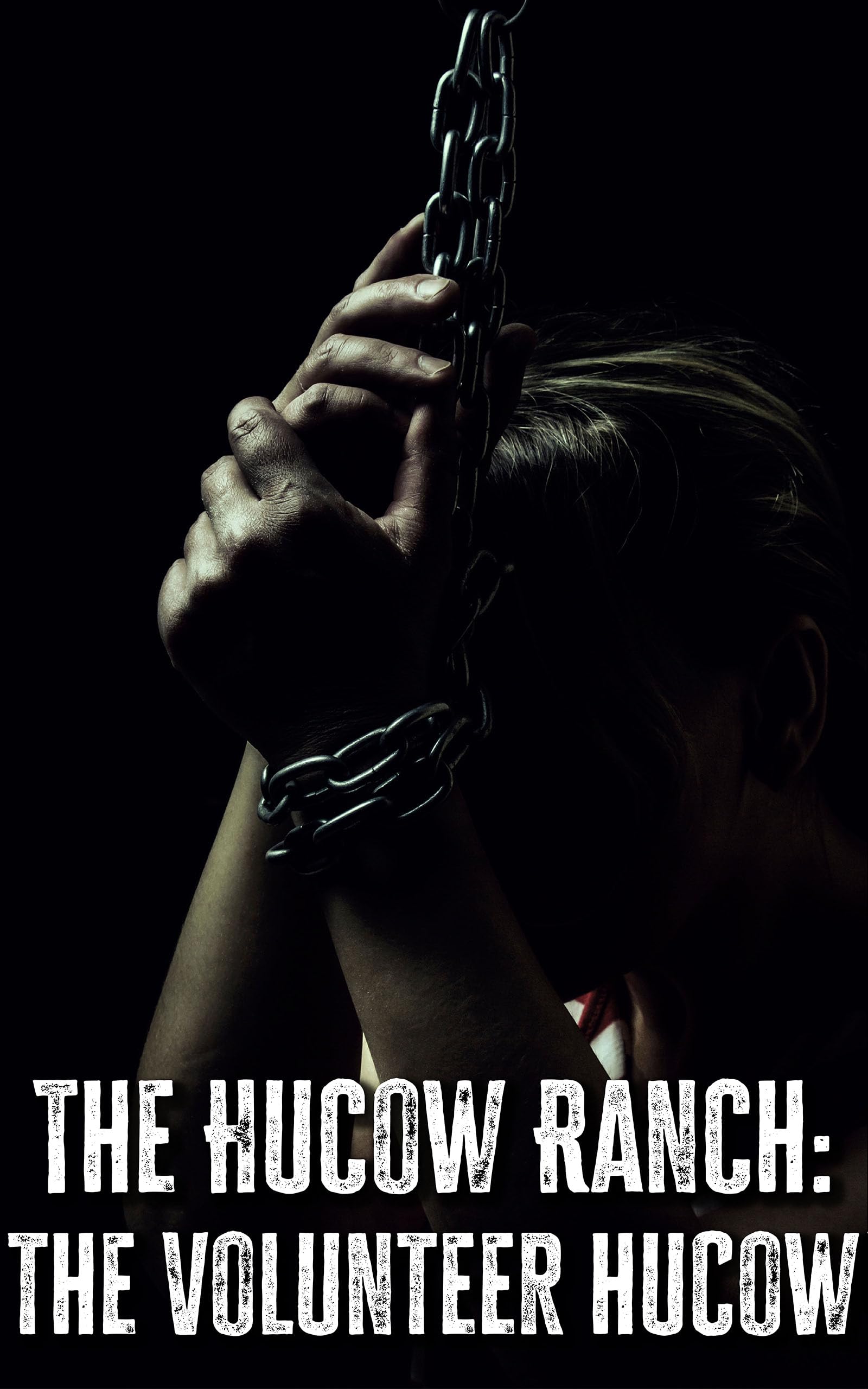 The Hucow Ranch: the Volunteer Hucow: A Dark Hucow BDSM Erotica