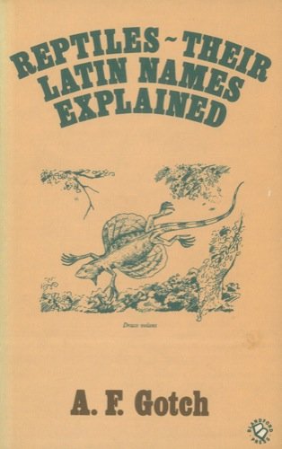REPTILES - THEIR LATIN NAMES EXPLAINED [L1] by A.F. Gotch | Goodreads