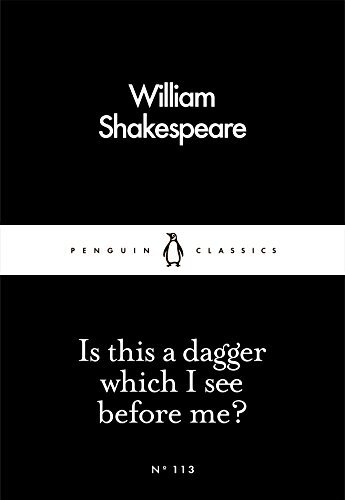 Is This a Dagger Which I See Before Me? (Penguin Little Black Classics, #113)